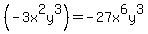 %28-3x%5E2y%5E3%29=+-27x%5E6y%5E3+