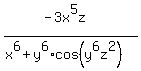 %28-3x%5E5z%29+%2F+%28x%5E6%2By%5E6%2Acos%28y%5E6z%5E2%29%29+
