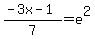 %28-3x-1%29%2F7+=+e%5E2