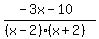 \"%28-3x-10%29%2F%28%28x-2%29%28x%2B2%29%29\"