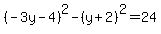 %28-3y-4%29%5E2+-+%28y%2B2%29%5E2+=+24