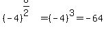 %28-4%29%5E%286%2F2%29=%28-4%29%5E3=-64
