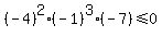 %28-4%29%5E2%2A%28-1%29%5E3%2A%28-7%29%3C=0