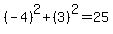 %28-4%29%5E2%2B%283%29%5E2=25