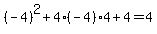 %28-4%29%5E2%2B4%2A%28-4%294%2B4=4