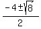 %28-4%2B-+sqrt%288%29%29%2F2