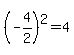 %28-4%2F2%29%5E2=4