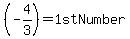 %28-4%2F3%29=1stNumber
