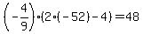%28-4%2F9%29%282%28-52%29-4%29=48