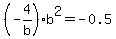 %28-4%2Fb%29b%5E2=-0.5