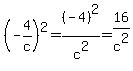 %28-4%2Fc%29%5E2+=+%28-4%29%5E2%2Fc%5E2+=+16%2Fc%5E2