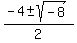 %28-4+%2B-+sqrt%28-8%29%29%2F2