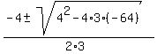 %28-4+%2B-+sqrt%284%5E2+-+4%2A3%2A%28-64%29%29%29%2F%282%2A3%29