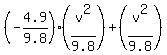 %28-4.9%2F9.8%29%2A%28v%5E2%2F9.8%29+%2B+%28v%5E2%2F9.8%29