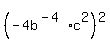 %28-4b%5E%28-4%29%2Ac%5E2%29%5E2