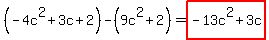 %28-4c%5E2+%2B+3c%2B2%29-%289c%5E2+%2B2%29=highlight%28-13c%5E2%2B+3c%29