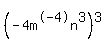 %28-4m%5E-4n%5E3%29%5E3