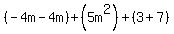 %28-4m-4m%29%2B%285m%5E2%29%2B%283%2B7%29