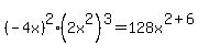 %28-4x%29%5E2%282x%5E2%29%5E3=128x%5E%282%2B6%29