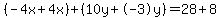 %28-4x%2B4x%29%2B%2810y%2B-3y%29=28%2B8