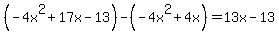 %28-4x%5E2%2B17x-13%29-%28-4x%5E2%2B4x%29=13x-13