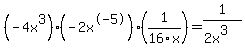 %28-4x%5E3%29%28-2x%5E-5%29%281%2F16x%29=1%2F%282x%5E3%29
