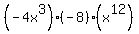 %28-4x%5E3%29%28-8%29%28x%5E12%29