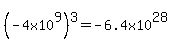 %28-4x10%5E9%29%5E3=-6.4x10%5E28