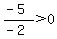 %28-5%29%2F%28-2%29%3E0