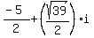 %28-5%29%2F2+%2B+%28sqrt%2839%29%2F2%29%2Ai