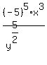 %28-5%29%5E5%2Ax%5E3%2F%28y%5E%285%2F2%29%29
