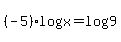 %28-5%29log%28x%29+=+log%289%29