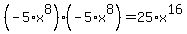 %28-5%2Ax%5E8%29%2A%28-5%2Ax%5E8%29=25%2Ax%5E16