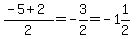 %28-5%2B2%29%2F2=-3%2F2=-1%261%2F2
