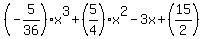 %28-5%2F36%29x%5E3%2B%285%2F4%29x%5E2-3x%2B%2815%2F2%29
