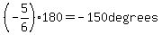 %28-5%2F6%29%2A180+=+-150+degrees