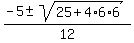 %28-5+%2B-+sqrt%2825+%2B+4%2A6%2A6%29%29%2F12