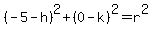 %28-5-h%29%5E2%2B%280-k%29%5E2=r%5E2
