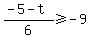 %28-5-t%29%2F6%3E=-9