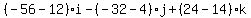 %28-56-12%29i-%28-32-4%29j%2B%2824-14%29k