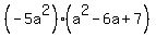 %28-5a%5E2%29%28a%5E2-6a%2B7%29