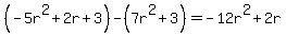 %28-5r%5E2%2B2r%2B3%29-%287r%5E2%2B3%29=-12r%5E2%2B2r