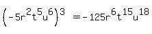 %28-5r%5E2t%5E5u%5E6%29%5E%283%29=-125r%5E6t%5E15u%5E18