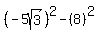 %28-5sqrt%283%29%29%5E2+-+%288%29%5E2