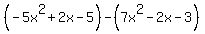 %28-5x%5E2%2B2x-5%29-%287x%5E2-2x-3%29