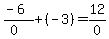 %28-6%29%2F%280%29+%2B+%28-3%29+=+12%2F0