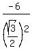 %28-6%29%2F%28sqrt%283%29%2F2%29%5E2