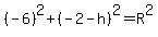 %28-6%29%5E2%2B%28-2-h%29%5E2=R%5E2