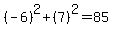 %28-6%29%5E2%2B%287%29%5E2=85