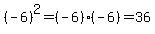 %28-6%29%5E2+=+%28-6%29%2A%28-6%29+=+36